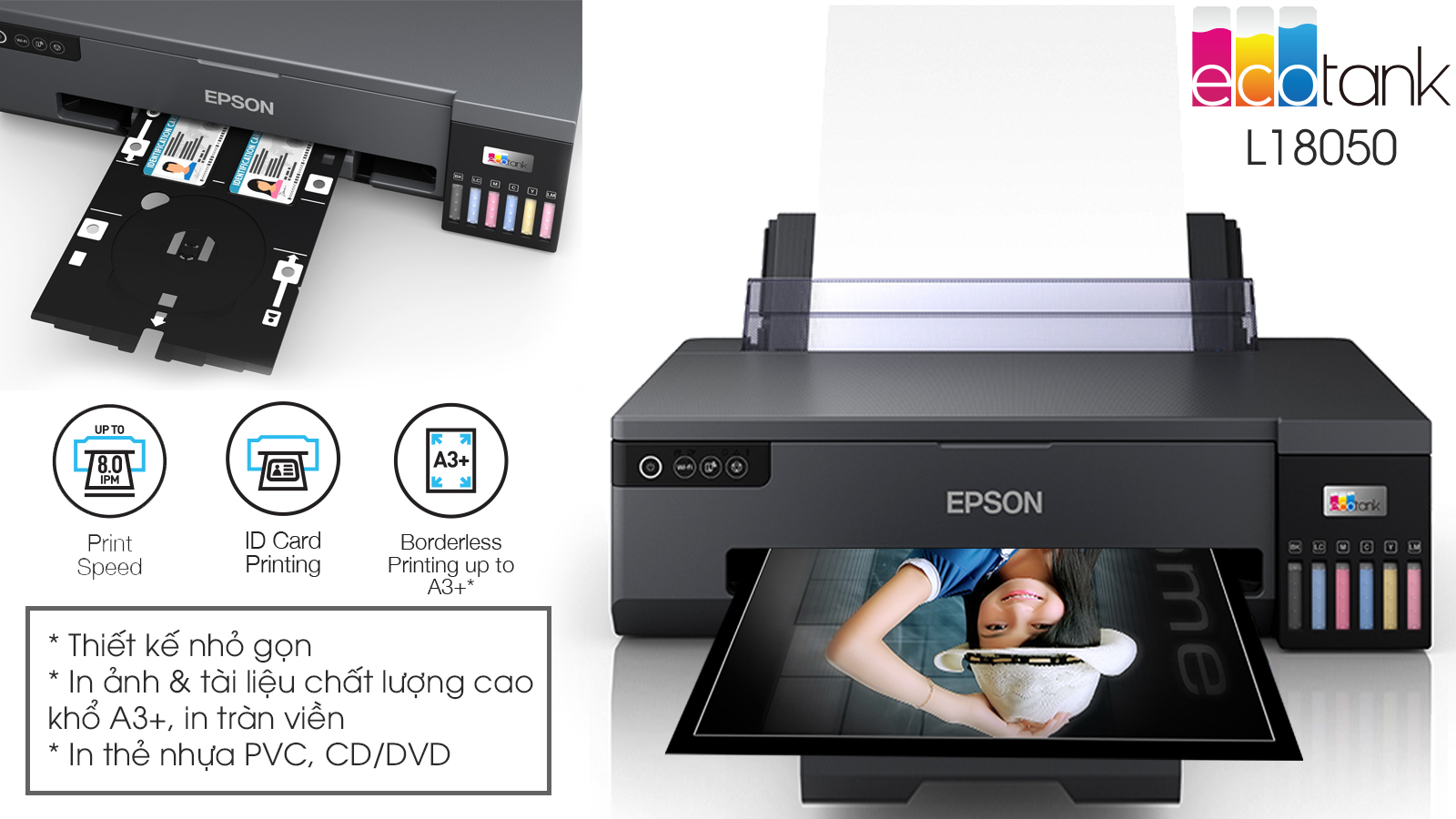 Epson L18050 với thiêt kế nhỏ gọn, hỗ trợ in thẻ nhựa PVC/CD/DVD